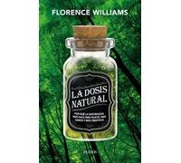 la dosis natural. por quÚ la naturaleza nos hace mßs sanos, mßs felices y mßs creativos