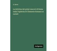 La dottrina dei primi vescovi di Roma ossia l'epistola di Clemente Romano ai corinti