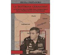 La dottrina Gerasimov. La filosofia della guerra non-convenzionale nella strategia russa contemporanea (Strategia globale e dottrine militari)
