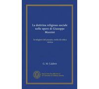 La dottrina religioso-sociale nelle opere di Giuseppe Mazzini: le religioni del passato, stufio di critica storica