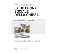 La dottrina sociale della Chiesa. Da Leone XIII a Leone XIV (Teologia dalle periferie)