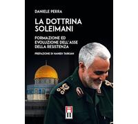 La dottrina Soleimani. Formazione ed evoluzione dell'asse della resistenza