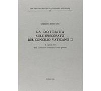 La dottrina sull'episcopato del Concilio Vaticano II. Il capitolo terzo della costituzione dommatica «Lumen gentium» (Spicilegium P. A. A.)