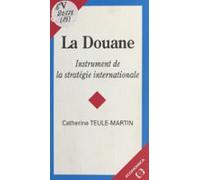 La Douane : Instrument De La Stratégie Internationale (ebook)