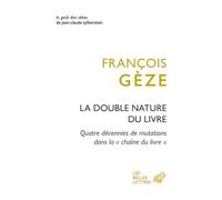 La double nature du livre: Quatre décennies de mutations dans la "chaîne du livre" (Le Gout Des Idees)