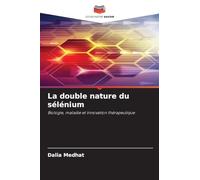 La double nature du sélénium: Biologie, maladie et innovation thérapeutique