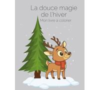 La douce magie de l'hiver - Livre à colorier pour enfants (Édition français): Un univers magique pour savourer l’hiver (Lin & Lune-FR)