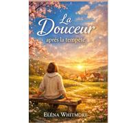 La douceur après la tempête: Un voyage vers la sérénité et la lumière intérieure
