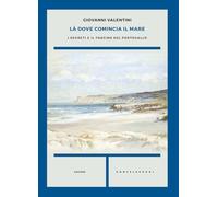 Là dove comincia il mare. I segreti e il fascino del Portogallo (Cahiers)