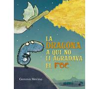 La dragona a qui no li agradava el foc | Gemma Merino