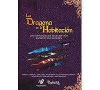 La dragona en la habitación: Una antología de roles en vivo escrito por mujeres