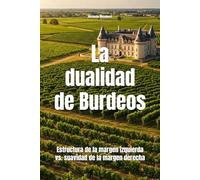 La dualidad de Burdeos: Estructura de la margen izquierda vs. suavidad de la margen derecha (Wines of the World: France)