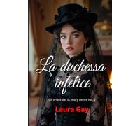 La duchessa infelice: Gli orfani del St. Mary Vol. 2