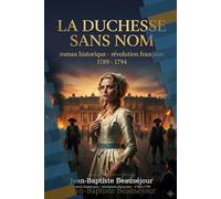 La Duchesse sans nom: Fiction historique - Révolution française, héroïne forte, Terreur 1793: 1 (L'HÉRITAGE DES MONTGORGÉ)