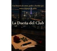 La Dueña del Club: Una historia de amor, poder y heridas que nunca dejaron de arder