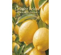 La Dulce Acidez - El Arte de la Claridad: Cuaderno Estético de Limones - 98 Páginas de Papel Blanco con Rayas - Diario para la Resiliencia, la Creatividad y el Pensamiento Positivo