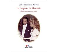 LA DUQUESA DE PLASENCIA. HISTORIA DE UN GRAN AMOR