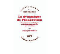 La dynamique de l'innovation: Changement technique et changement social (XVIe-XXe siècle)