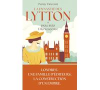 La Dynastie des Lytton: Tome 1, 1904-1920 : Effervescence