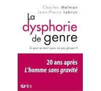 La dysphorie de genre: A quoi se tenir pour ne pas glisser ? Vingt ans après L'Homme sans gravité