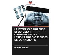 LA DYSPLASIE FIBREUSE ET AU-DELÀ : COMPRENDRE LES LÉSIONS FIBRO-OSSEUSES DE LA MÂCHOIRE