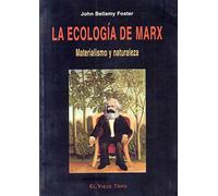 La ecología de Marx: Materialismo y naturaleza (SIN COLECCION)