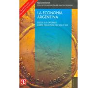 La Economia Argentina: Desde Sus Origenes Hasta Principios Del Si Glo