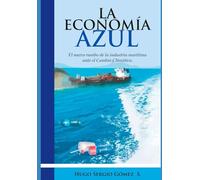LA ECONOMIA AZUL: EL NUEVO RUMBO DE LA INDUSTRIA MARITIMA ANTE EL CAMBIO CLIMATICO