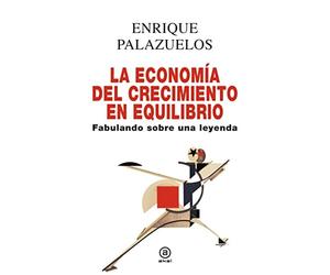 La economía del crecimiento en equilibrio fabulando sobre una leyenda