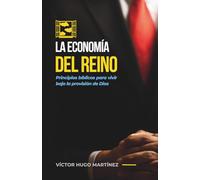La Economía del Reino: Principios bíblicos para vivir bajo la provisión de Dios