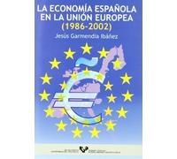 La economía española en la Unión Europea (1986-2002) (Manuales Universitarios - Unibertsitateko Eskuliburuak)