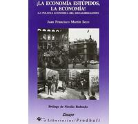 ¡La economía estúpidos, la economía!: La política económica del socialiberalismo: 62 (Ensayo)