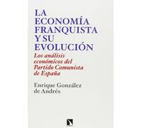 La Economía Franquista Y Su Evolución: Los análisis económicos del Partido Comunista de España (COLECCION MAYOR)