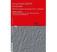 La Economía Global Localizada: Entre Los Lugares De Producción Y Consumo
