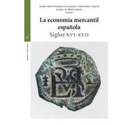 La economía mercantil española: Siglos XVI-XVII (Estudios históricos La Olmeda)