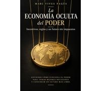 La Economía Oculta del Poder: Incentivos, Reglas y un Futuro sin Impuestos