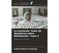 La economía: Toma de decisiones sobre distribución. Tomo 4: L'esperienza di Lubumbashi