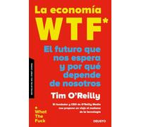 La economía WTF: El futuro que nos espera y por qué depende de nosotros (Deusto)