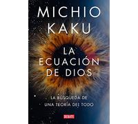 La ecuación de Dios: La búsqueda de una teoría del todo (Ciencia y Tecnología)