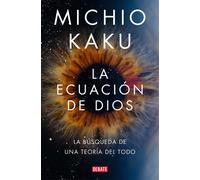 La ecuación de Dios: La búsqueda de una teoría del todo (Ciencia y Tecnología)