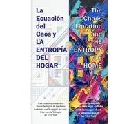 La Ecuación del Caos y LA ENTROPÍA DEL HOGAR The Chaos Equation and THE ENTROPY OF HOME: Una comedia romántica donde la lógica de los datos colisiona ... Vivi Naïf (bilingual spanish/english books)