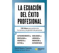 La ecuación del Éxito Profesional. 100 ideas para potenciar tu carrera y la gestión de personas | David Reyero Trapiello