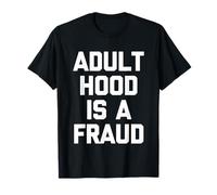 La Edad Adulta es un fraude - Divertido Dicho sarcástico Humor Novedad Camiseta