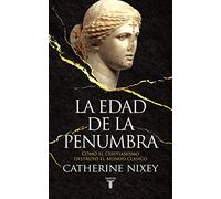 La edad de la penumbra: Cómo el cristianismo destruyó el mundo clásico (Historia)