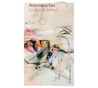 La edad de merecer | Berta Garcia Faet