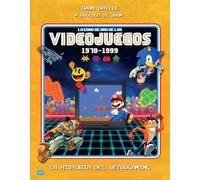 La edad de oro de los videojuegos 1970-1999: La historia del retrogaming (LOOK)