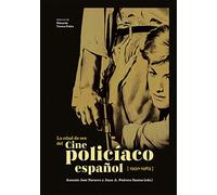 La Edad De Oro Del Cine Policiaco Español. El Cine Policiaco Espa Ñol