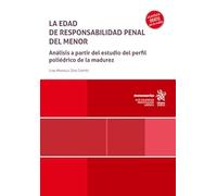 La edad de responsabilidad penal del menor. Análisis a partir del estudio del perfil poliédrico de la madurez (Monografías)