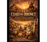 La Edad del Bronce: El auge y la caída de las primeras civilizaciones avanzadas del mundo