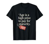 La edad es un alto precio a pagar por la madurez Camiseta